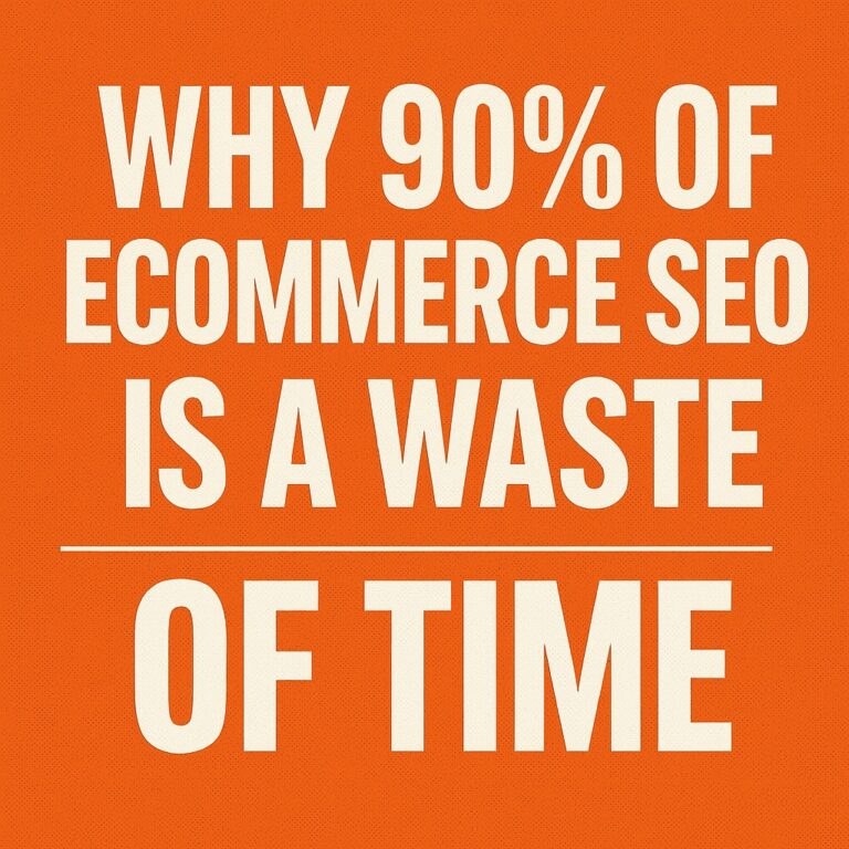 Why 90% of Ecommerce SEO is a Waste of Time